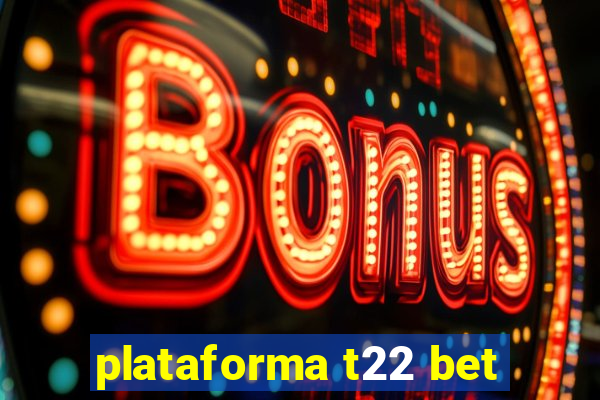 plataforma t22 bet